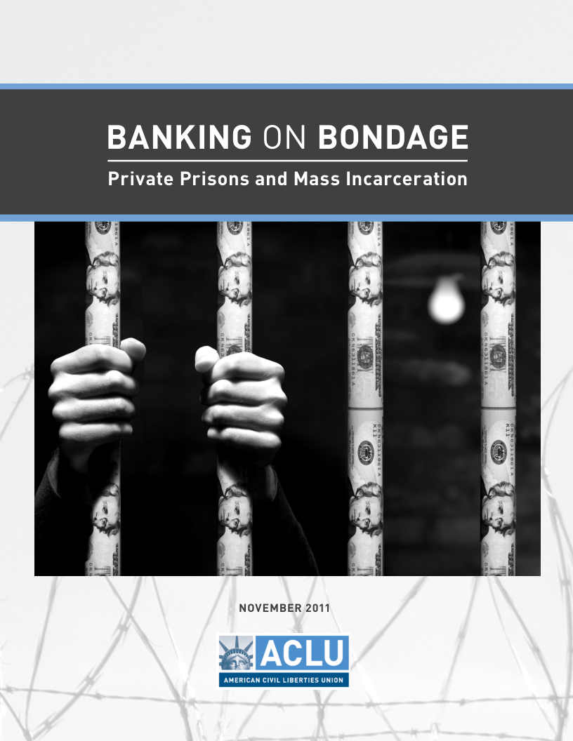 BANKING ON BONDAGE Private Prisons and Mass Incarceration — a — ol
